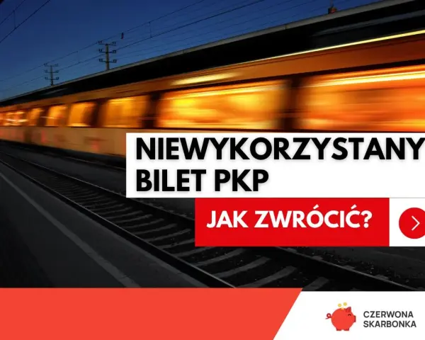 Rozmyty pociąg PKP na torach, tekst "Niewykorzystany bilet PKP. Jak zwrócić?".